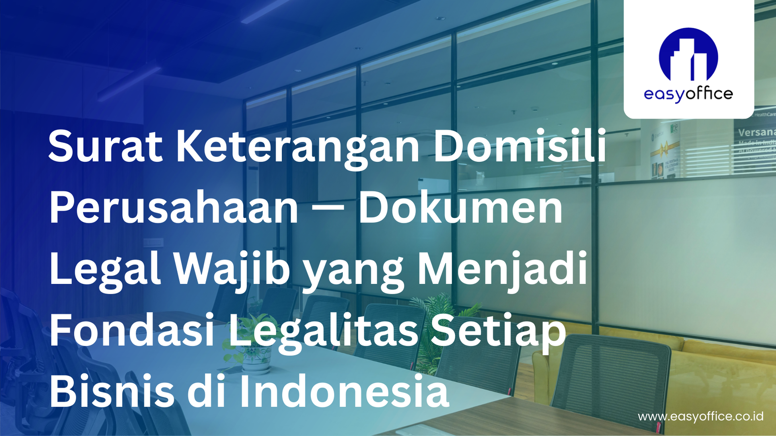 Surat Keterangan Domisili Perusahaan — Dokumen Legal Wajib yang Menjadi Fondasi Legalitas Setiap Bisnis di Indonesia