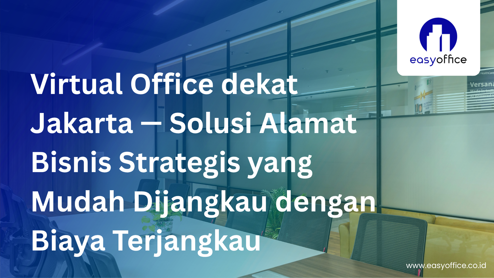 Virtual Office dekat Jakarta, Alamat Strategis Harga Terjangkau