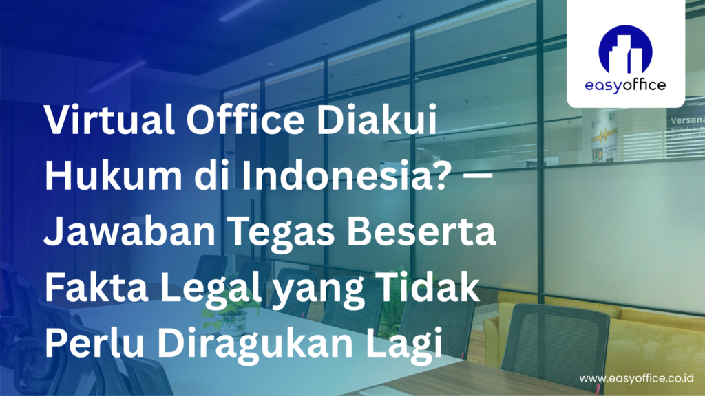 Virtual Office Diakui Hukum? Fakta Legal yang Wajib Anda Ketahui