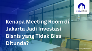 Sewa Meeting Room Jakarta Murah, Profesional & Strategis