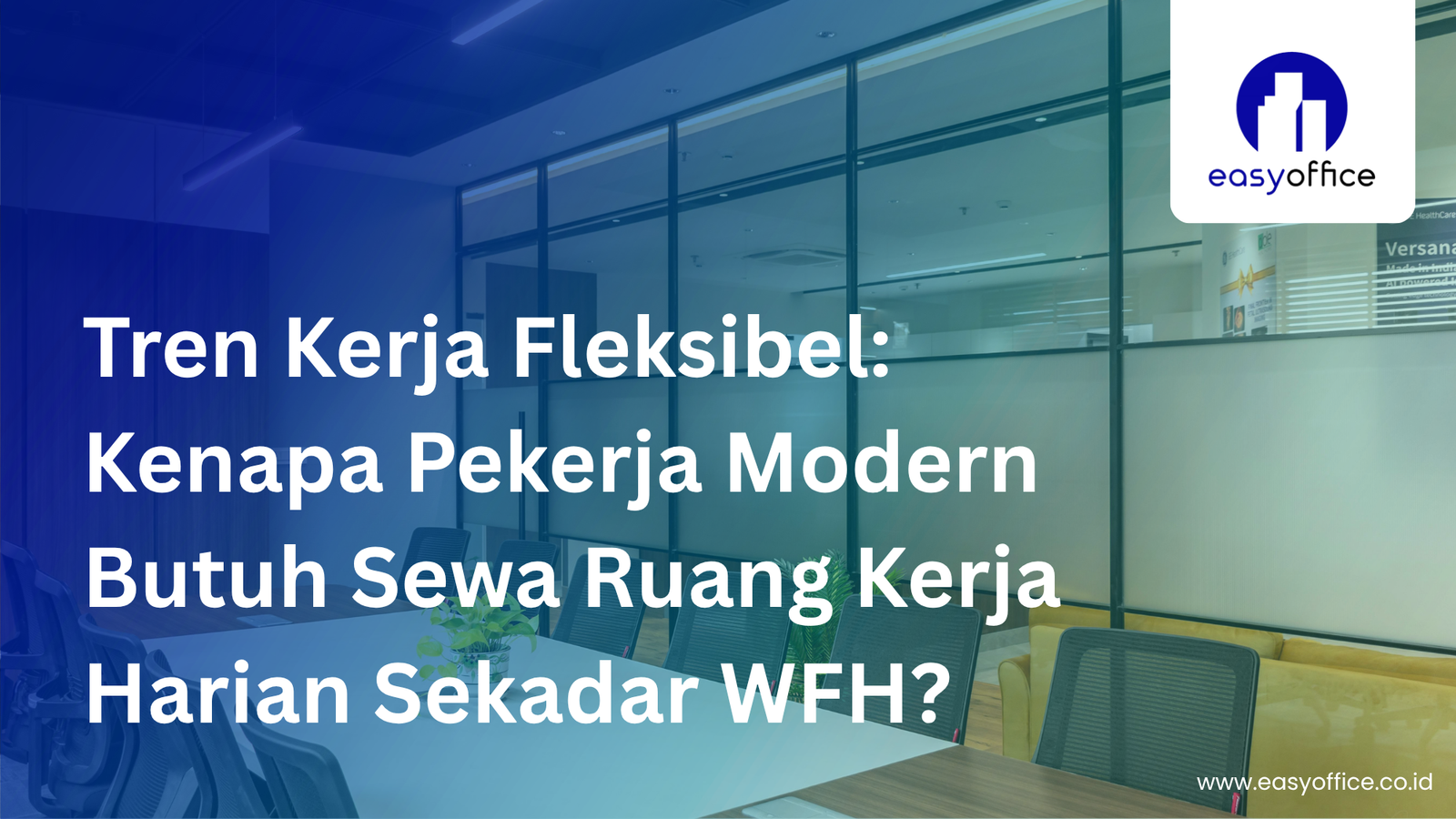 Sewa Ruang Kerja Harian Jakarta: Nyaman, Fleksibel & Produktif
