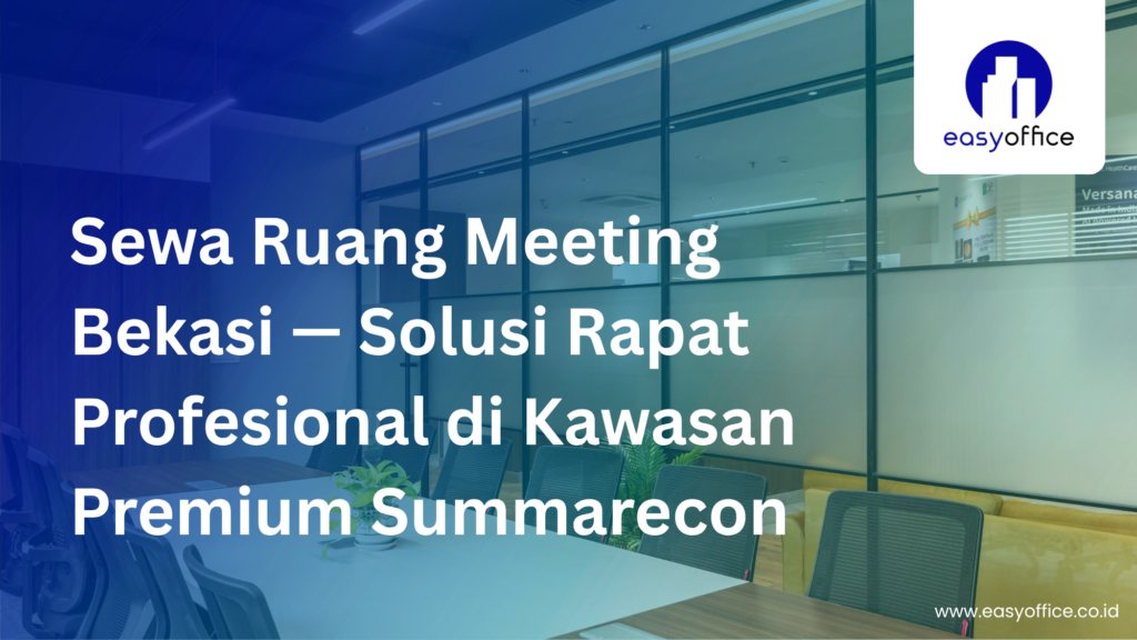 Sewa Ruang Meeting Bekasi: Profesional, Strategis & Terjangkau